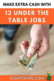 13 Under The Table Jobs To Put Extra Cash In Your Pocket In 2020 Under The Table Jobs Job Extra Cash