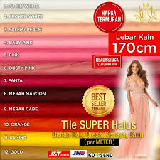 Lebar kain biasanya tersedia dalam ukuran mulai 90 cm, 120 cm, dan ada yang 150 cm. Kain Tile Tulle Tila Super Halus Per Meter Bahan Rok Dress Gaun Kebaya Murah Kurnia Agung Lazada Indonesia