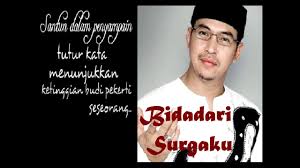 Adalah sebuah ungkapan yang bisa ditujukan untuk siapapun dan bernada positif. Bidadari Surga Full Lirik Lagu Kenangan Dari Almarhum Uje Youtube