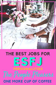 Best Jobs For The Esfj Personality Esfj Job Good Job