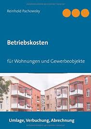 Unwirtschaftliche kosten sind nicht umlagefähig. Betriebskosten Fur Wohnungen Und Gewerbeobjekte Umlage Verbuchung Abrechnung Amazon De Pachowsky Reinhold Bucher