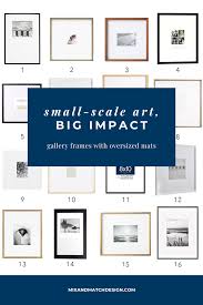 Oversize mat sizes go up to 40 x 60. Make A Big Impact With Small Scale Art Gallery Frames With Oversized Mats