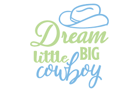 Download Dream Big Little Cowboy Svg Cut File By Creative Fabrica Crafts Creative Fabrica PSD Mockup Templates
