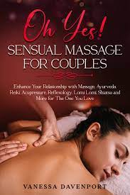 Oh Yes! Sensual Massage for Couples: Enhance Your Relationship with Massage,  Ayurveda, Reiki, Acupressure, Reflexology, Lomi Lomi, Shiatsu and More for  The One You Love by Vanessa Davenport | Goodreads