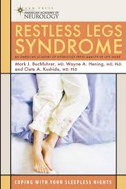 Restless Legs Syndrome Coping With Your Sleepless Nights American Academy Of Neurology Press Quality Of Life Guides Buchfuhrer Md Mark J Hening Md Phd Wayne A Kushida Md Clete A 9781932603576 Amazon Com