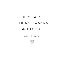 Q U O T E Hey Baby I Think I Wanna Marry You Be Yourself Quotes Marry That Girl Marry You