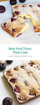 New York Times Plum Cake Recipe Plum Cake Homemade Cake Recipes Picky Eater Recipes