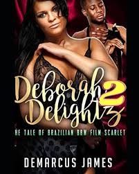 Amazon.com: Deborah DeLightz 2: The Tale of a Brazilian BBW Film Scarlet:  9798524155429: James, Demarcus: Books