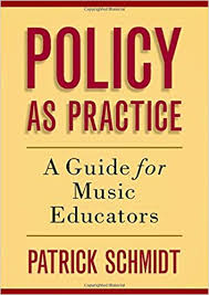This is a large think tank for all music educators. Policy As Practice A Guide For Music Educators Schmidt Patrick 9780190227029 Amazon Com Books