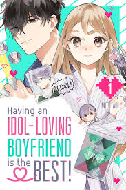 Having an Idol-Loving Boyfriend Is the Best!, Vol. 1 by Mito Aoi | Goodreads