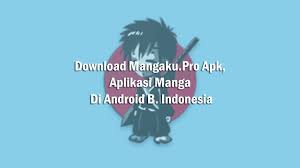 Maybe you would like to learn more about one of these? Download Mangaku Pro Apk Aplikasi Manga Di Android B Indonesia
