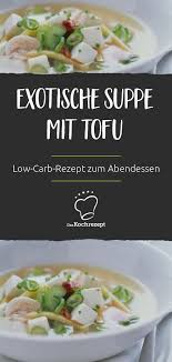 Low Carb Rezept Zum Abendbrot Suppe Mit Tofu Rezept Rezepte Low Carb Rezepte Abendbrot