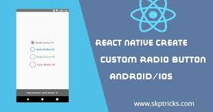 This Tutorial Explains How To Create Custom Radio Button Component In React Native Application A Radio Button Or Option Button Is A G React Native Custom Radio