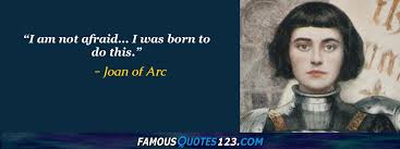 Joan Of Arc Quotes On God Greatness Life And Love