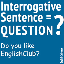 This type of sentence always takes the second person (you) for the subject but most of the time the subject remains hidden. Interrogative Sentence Question Grammar Englishclub