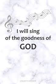 Maybe you would like to learn more about one of these? I Will Sing Of The Goodness Of God Songwriter Idea Book A 6x9 Songwriting Notebook Lyric Journal For Christian Song Writers With Guitar Tabs And Music Staves Sousa Jedidiah Amazon De Bucher