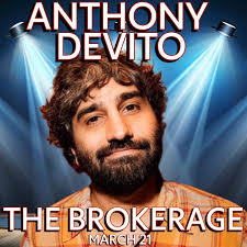 March 21st in Bellmore! Come laugh with Anthony DeVito at The Brokerage!  GOVS.com for tickets!
