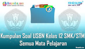Latihan soal dan kunci jawaban usbn matematika smk 2021. Lengkap Kumpulan Soal Usbn Untuk Kelas 12 Smk Stm Semua Mata Pelajaran Bospedia