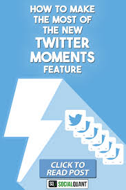 Learn To Use The New Twitter Moments Feature To Send A Series Of Tweets In A Storytelling For Twitter For Business Twitter Marketing Twitter Marketing Strategy
