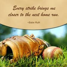 It Doesn T Matter How Many Times You Strike Out Just Keep Swinging Quotes Favorite Quotes Never Give Up Babe Ruth