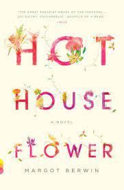Check spelling or type a new query. Hothouse Flower By Margot Berwin 9780307390547 Penguinrandomhouse Com Books