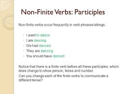 Oct 08, 2019 · the infinitive is a type of verbal, or word derived from a verb that does not function as a verb, that is almost always preceded by the particle to. Finite And Non Finite Verbs Definition A Finite Verb Is Limited Finite In Terms Of Both Its Tense And Its Subject Finite Verbs Are Important Because Ppt Download