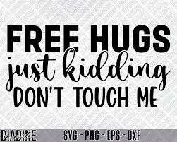Free Hugs Just Kidding Dont Touch Me Svg, Free Hugs Svg, Funny Social  Distancing Svg, Png, Sublimation Download, Cricut, Silhouette - Etsy Sweden