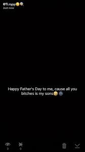 Instagram Ti Nyyyy Happy Fathers Day Snapchat Posts Real Talk