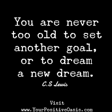 Keep Setting Goals Keep Dreaming New Dreams These Goals And Dreams Give Us Hope Quotable Quotes Inspirational Quotes Quotes