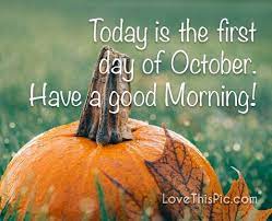 Today Is The First Day Of October Good Morning Pumpkins October Be Good Hello October Hello October Quotes October Quo October Quotes October New Month Quotes