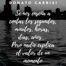 El Valor De Un Momento Frases Motivadoras Frases Inspiradoras Pensamientos Positivos