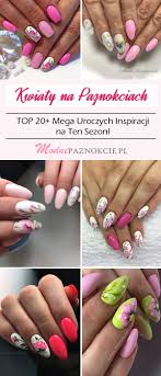 Kwiaty Na Paznokciach Top 20 Mega Uroczych Inspiracji Na Ten Sezon