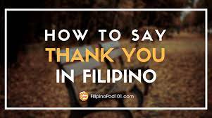 Check out our translations in other languages. How To Say Thank You In Filipino Filipinopod101