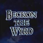 Beckon The Wyrd