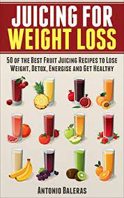 You can grab a glass of fresh juice quickly in the morning. Juicing For Weight Loss 50 Of The Best Fruit Juicing Recipes To Lose Weight Detox Energise And Get Healthy Juicing For Beginners Weight Loss Health Fertility Thyroid Kindle