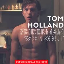 tom holland workout routine and diet plan updated