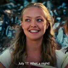 On July 17, she asked what day it was. 🎥: Mamma Mia!
