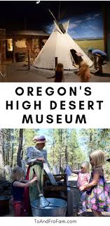Looking For Family Friendly Activities In Central Oregon Visiting The High Desert Museum With Kids Is A Great Chance To Ex Central Oregon Oregon Travel Oregon