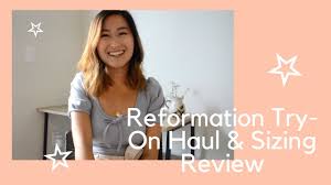 is reformation worth it reformation try on haul sizing review