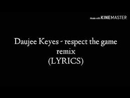 Daujee Keyes Respect The Game Remix Lyrics Youtube