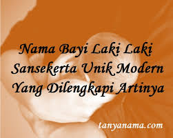 Nama anak laki laki modern unik islami. Nama Bayi Laki Laki Sansekerta Unik Modern Yang Dilengkapi Artinya Tanya Nama