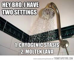 Shower Temperature Options Hey Bro Funny Meme Pictures Cold Shower