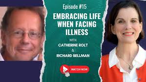 Embracing Life & Being Present when Facing Illness: An interview with  Richard Bellman