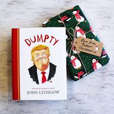 John lithgow is an actor with two tonys, six emmys, two golden globes, and two oscar nominations. Abrams Chronicle Books On Twitter Readers Love Dumpty Informatively Hilarious Absolutely Brilliant Book For Those Who Enjoy A Literal Satire Read This Is The Book Takes The Mickey