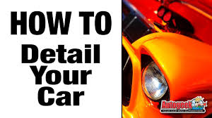 Auto Detailing Facts Auto Detailing Tips How To Detailing