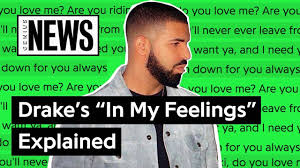 Check spelling or type a new query. This Video Decodes The Lyrics For Drake S In My Feelings Watch