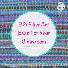 33 Fiber Art Ideas For Your Classroom The Art Of Education University School Art Projects Art Lessons Elementary Fiber Art Projects