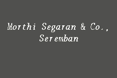 Originally founded in 1980 as messrs. Morthi Segaran Co Seremban Legal Firm In Seremban