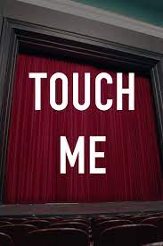 Touch Me - Rotten Tomatoes
