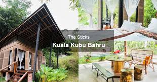Banyak tempat menarik di selangor yang boleh dikunjungi. The Sticks Kuala Kubu Bahru Findbulous Travel